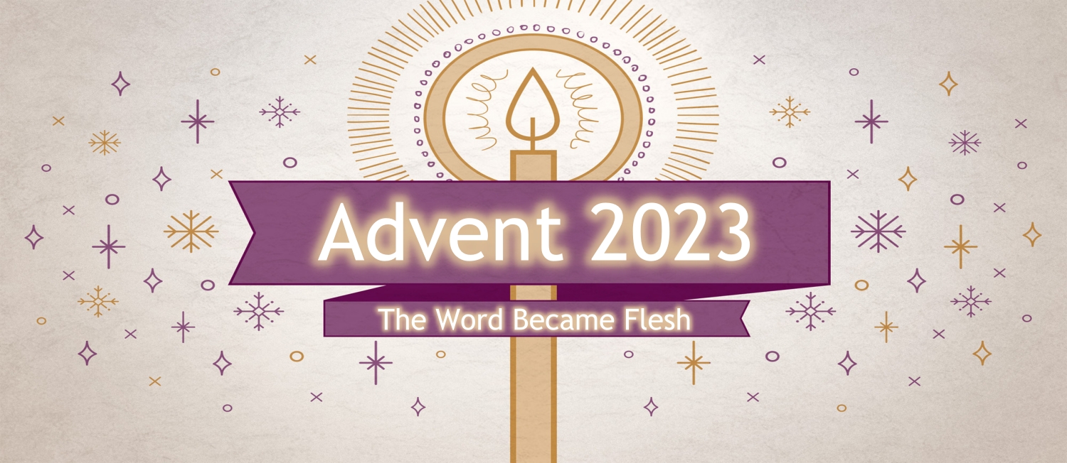 Advent 2023-The Word Became Flesh_1500x652